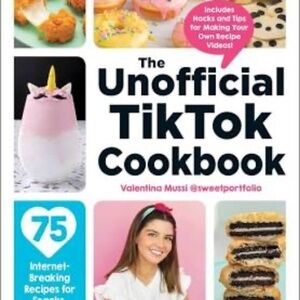 The Unofficial TikTok Cookbook By Valentina Mussi